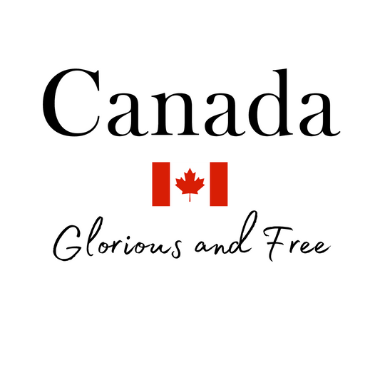 Canada Glorious and Free - 100% Canadian!